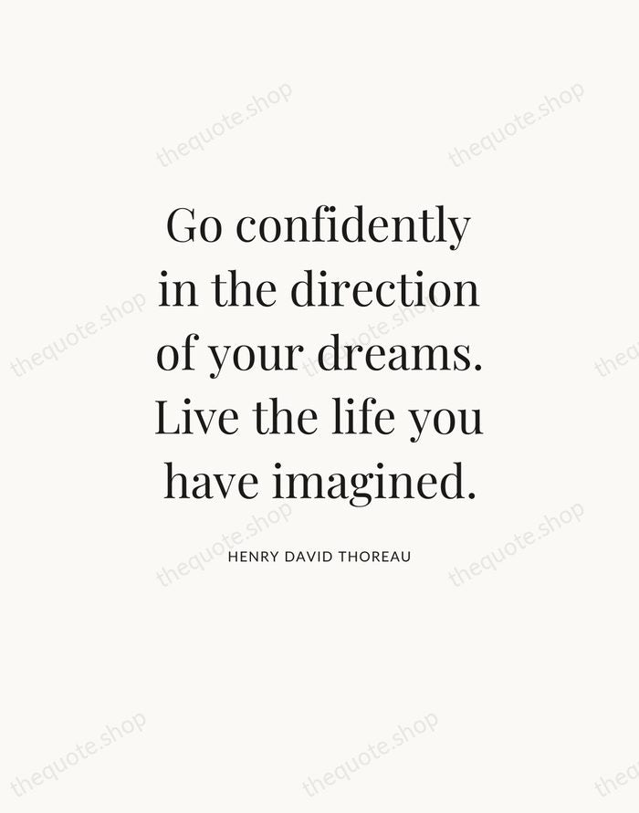 Go confidently in the direction of your dreams. Live the life you… — Henry David Thoreau — Statement Serif