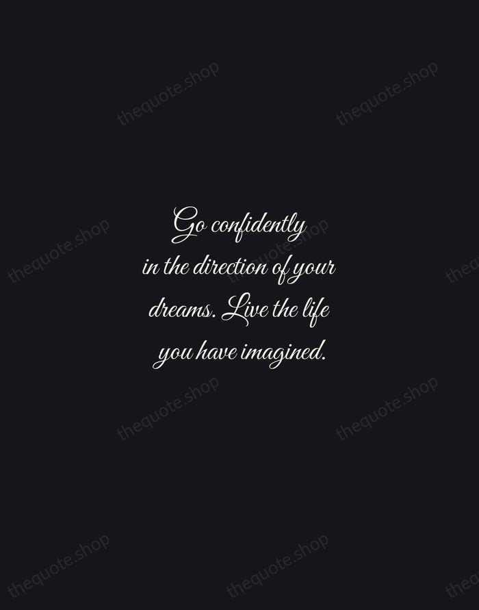 Go confidently in the direction of your dreams. Live the life you… — Henry David Thoreau — Night Script