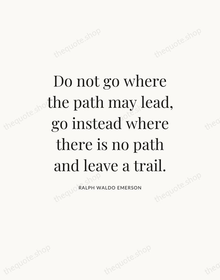 Do not go where the path may lead, go instead where there… — Ralph Waldo Emerson — Statement Serif
