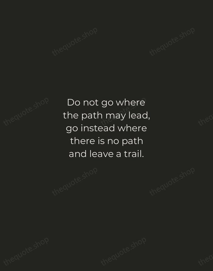 Do not go where the path may lead, go instead where there… — Ralph Waldo Emerson — Tracked Caps Unsigned