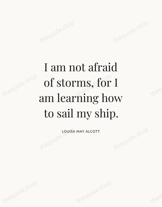 I am not afraid of storms, for I am learning how to… — Louisa May Alcott | Printable Wall Art — Atelier Serif