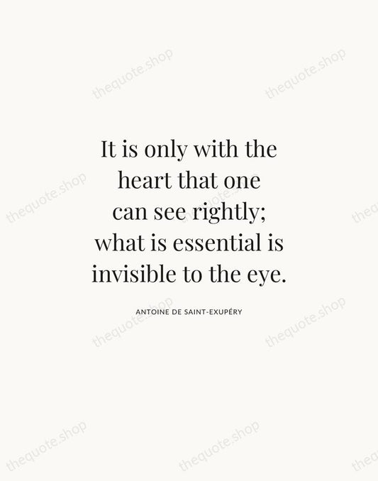 It is only with the heart that one can see rightly; what… — Antoine de Saint-Exupéry | Printable Wall Art — Atelier Serif