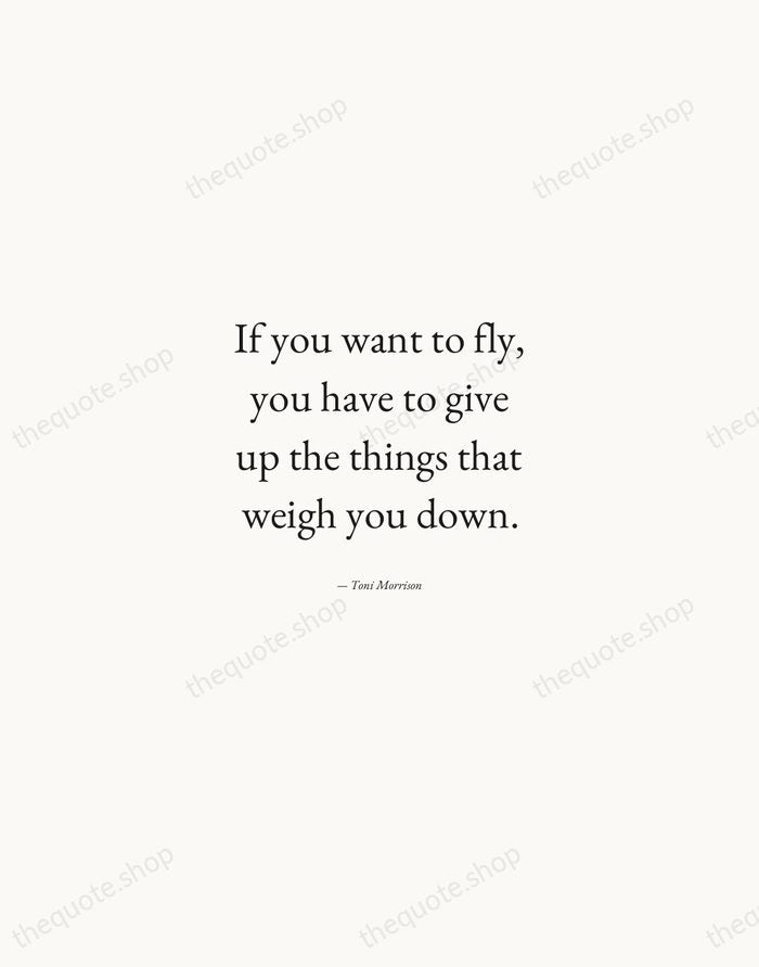 If you want to fly, you have to give up the things… — Toni Morrison — Quiet Garamond