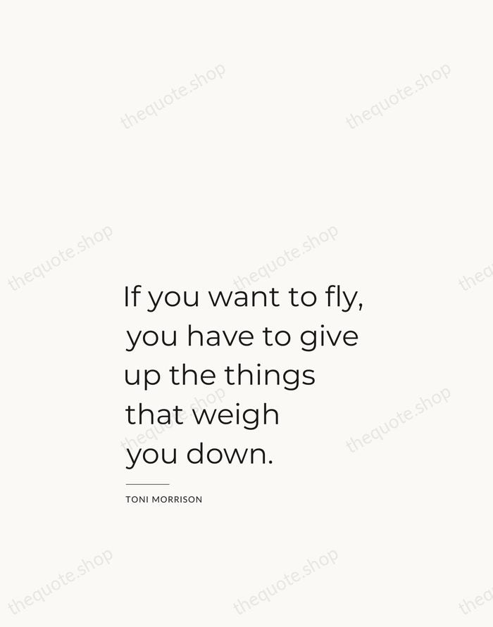If you want to fly, you have to give up the things… — Toni Morrison — Studio Left