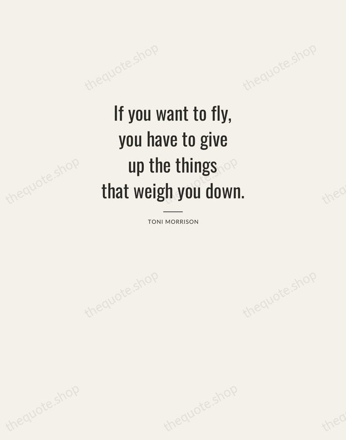 If you want to fly, you have to give up the things… — Toni Morrison — Letterpress Caps