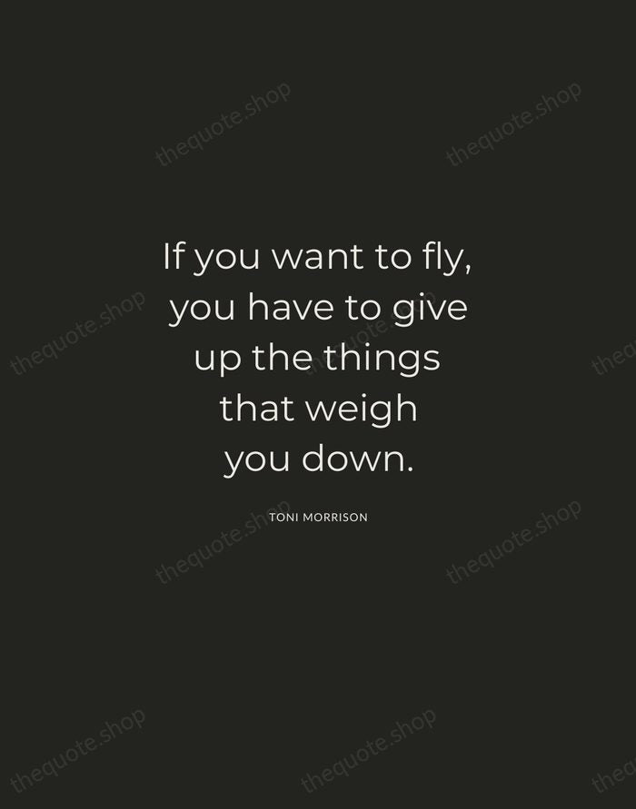 If you want to fly, you have to give up the things… — Toni Morrison — Charcoal Sans