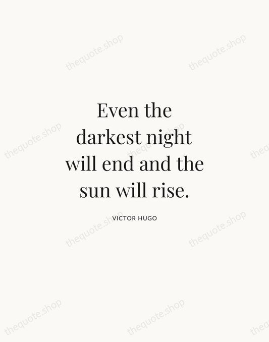 Even the darkest night will end and the sun will rise. — Victor Hugo | Printable Wall Art — Atelier Serif