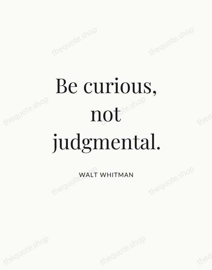Be curious, not judgmental. — Walt Whitman | Printable Wall Art — Atelier Serif