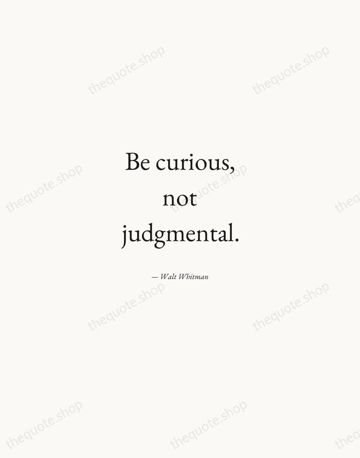 Be curious, not judgmental. — Walt Whitman — Quiet Garamond