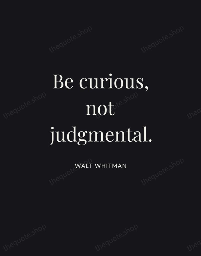 Be curious, not judgmental. — Walt Whitman | Printable Wall Art — Midnight Serif