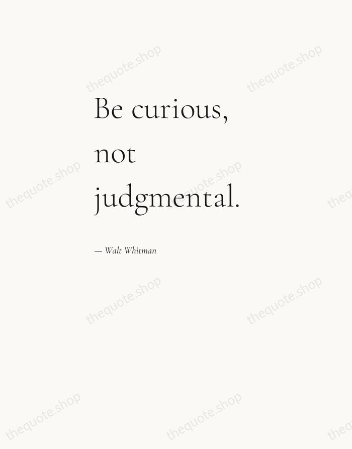 Be curious, not judgmental. — Walt Whitman — Editorial Left Serif