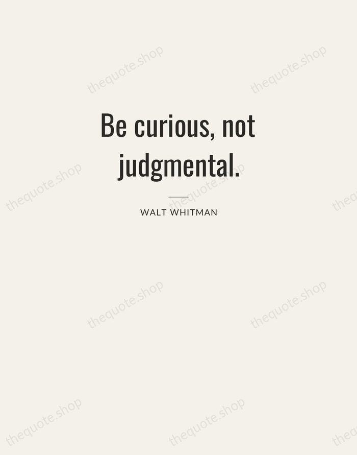 Be curious, not judgmental. — Walt Whitman — Letterpress Caps