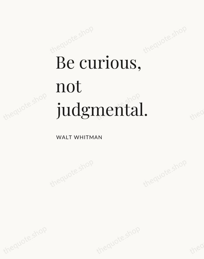Be curious, not judgmental. — Walt Whitman — Asymmetric Left
