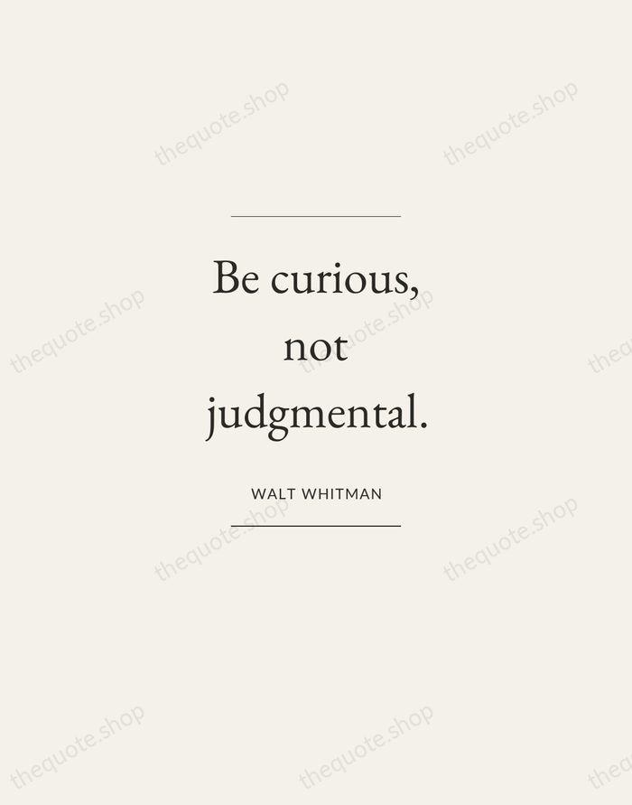 Be curious, not judgmental. — Walt Whitman — Gallery Frame