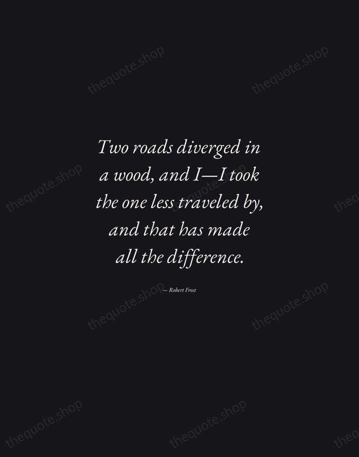 Two roads diverged in a wood, and I—I took the one less… — Robert Frost — Manuscript Italic