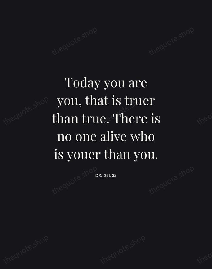 Today you are you, that is truer than true. There is no… — Dr. Seuss | Printable Wall Art — Midnight Serif