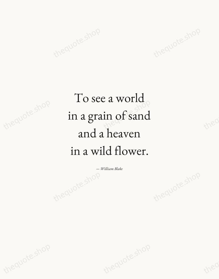 To see a world in a grain of sand and a heaven… — William Blake — Quiet Garamond