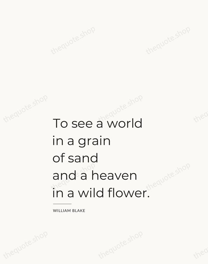 To see a world in a grain of sand and a heaven… — William Blake — Studio Left