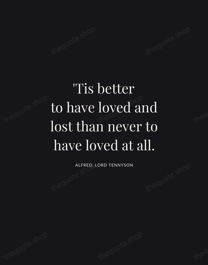 'Tis better to have loved and lost than never to have loved… — Alfred, Lord Tennyson | Printable Wall Art — Midnight Serif