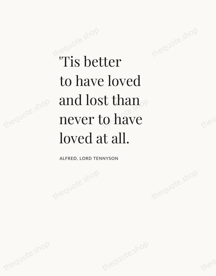 'Tis better to have loved and lost than never to have loved… — Alfred, Lord Tennyson — Asymmetric Left