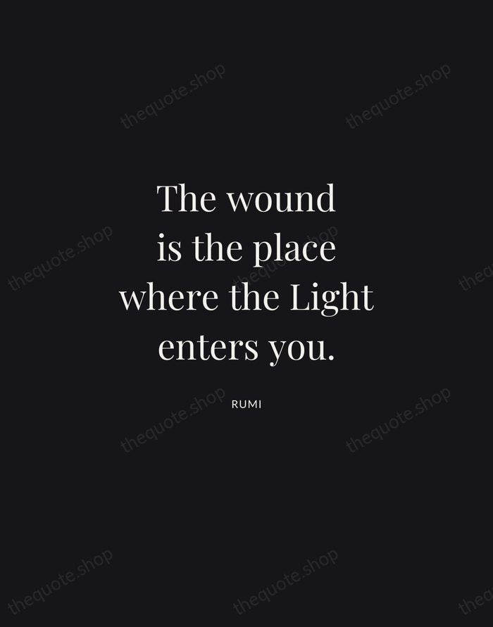 The wound is the place where the Light enters you. — Rumi | Printable Wall Art — Midnight Serif
