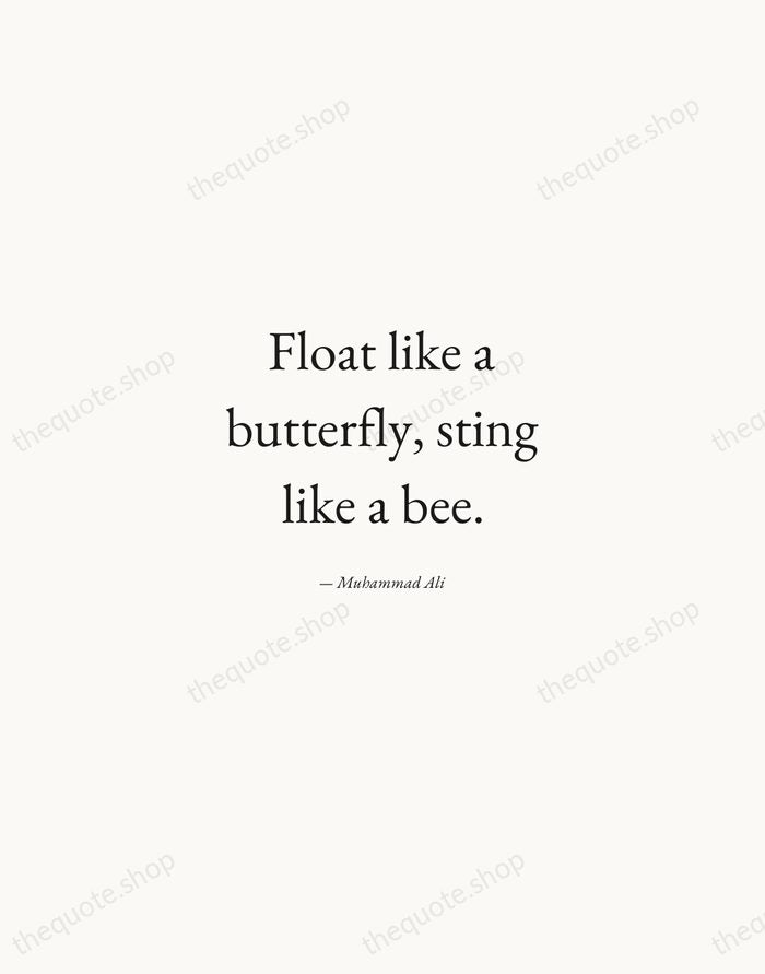 Float like a butterfly, sting like a bee. — Muhammad Ali — Quiet Garamond