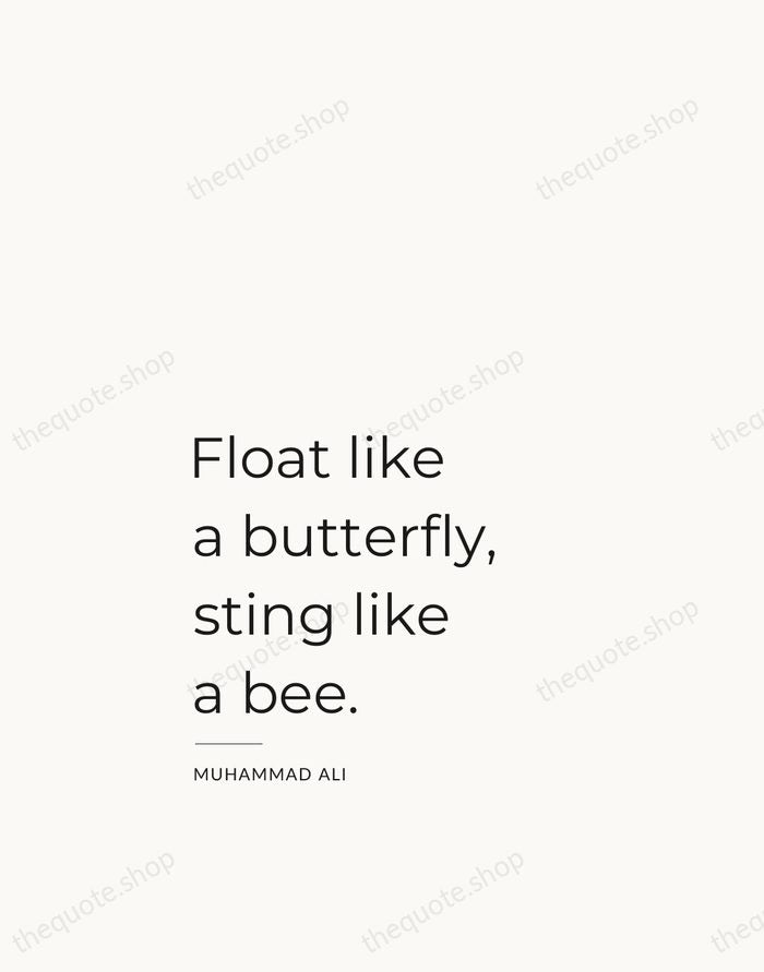 Float like a butterfly, sting like a bee. — Muhammad Ali — Studio Left