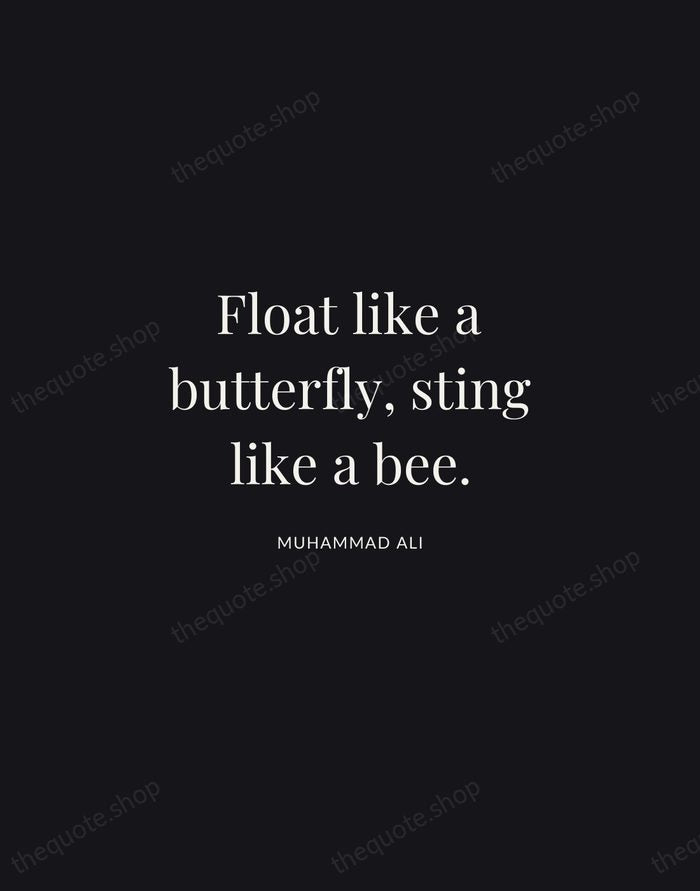 Float like a butterfly, sting like a bee. — Muhammad Ali | Printable Wall Art — Midnight Serif