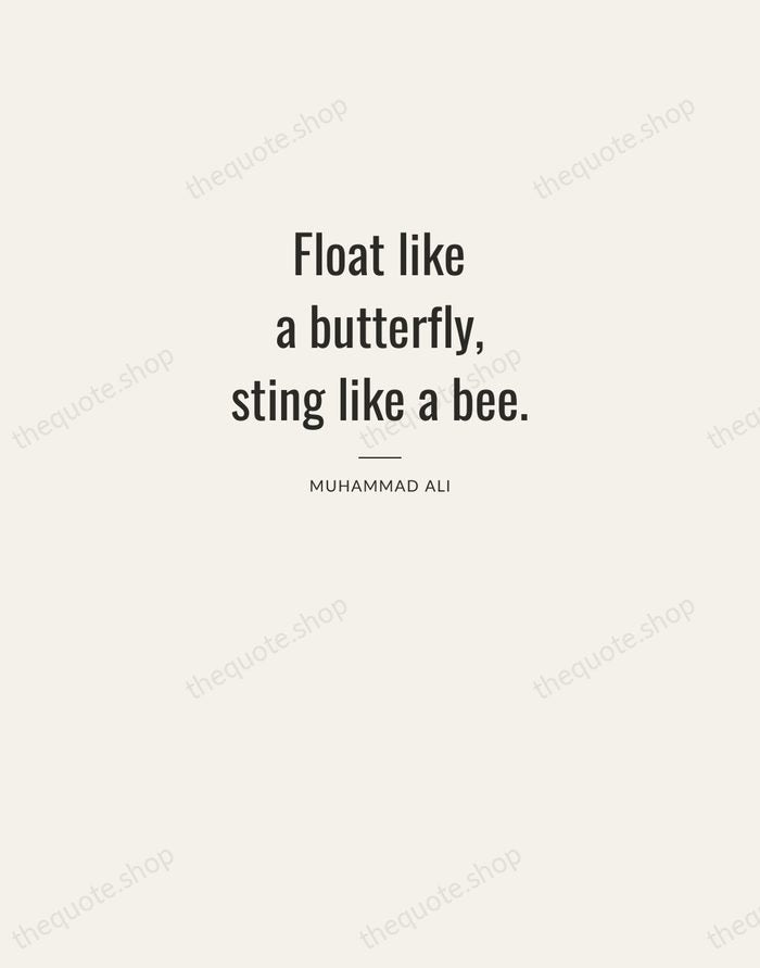 Float like a butterfly, sting like a bee. — Muhammad Ali — Letterpress Caps