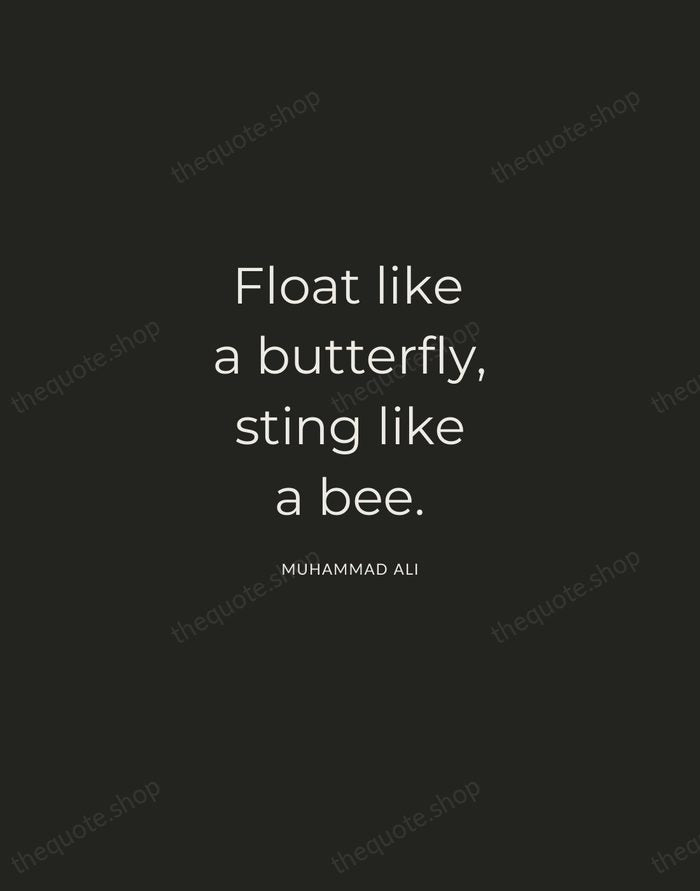Float like a butterfly, sting like a bee. — Muhammad Ali — Charcoal Sans