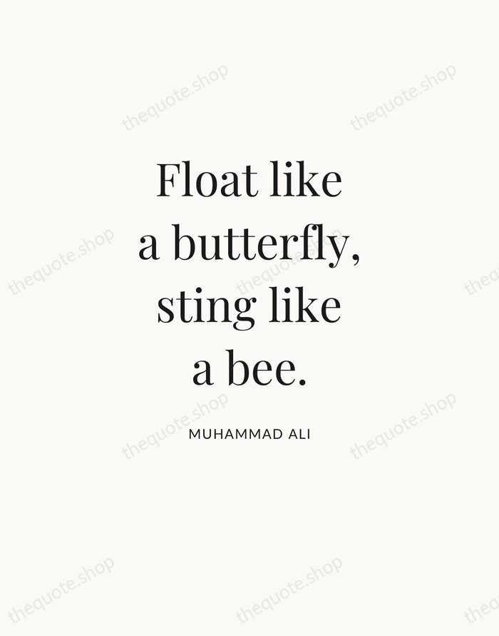 Float like a butterfly, sting like a bee. — Muhammad Ali — Statement Serif
