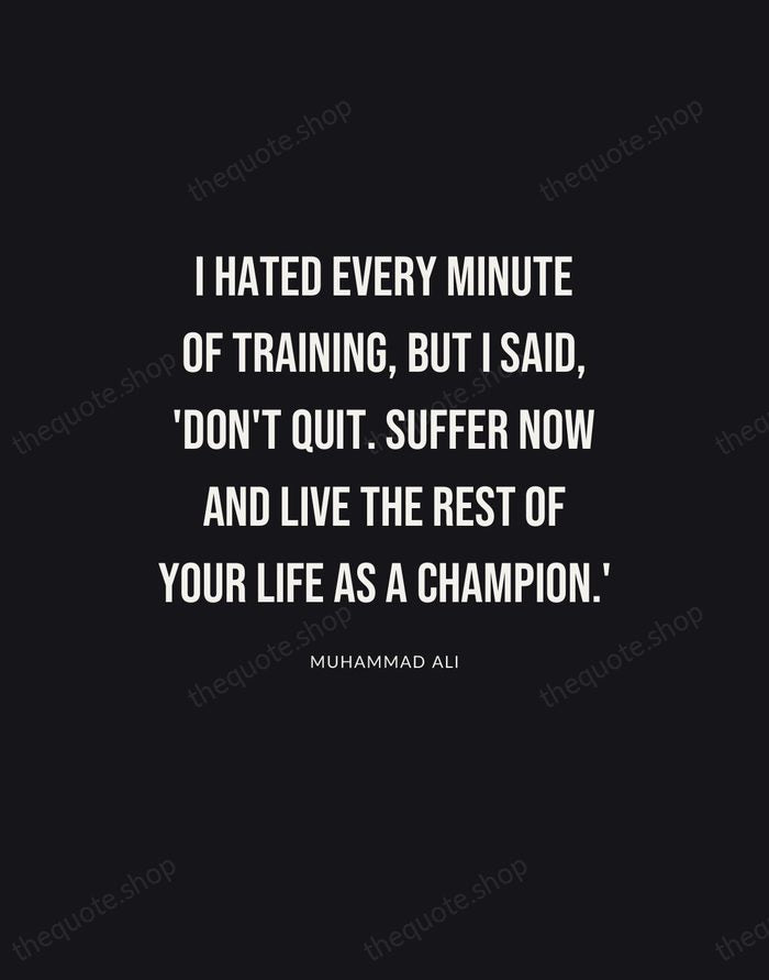 I hated every minute of training, but I said, 'Don't quit. Suffer… — Muhammad Ali | Printable Wall Art — Poster Condensed