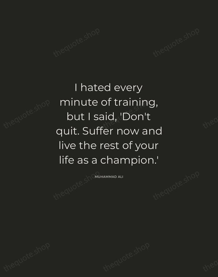 I hated every minute of training, but I said, 'Don't quit. Suffer… — Muhammad Ali — Charcoal Sans