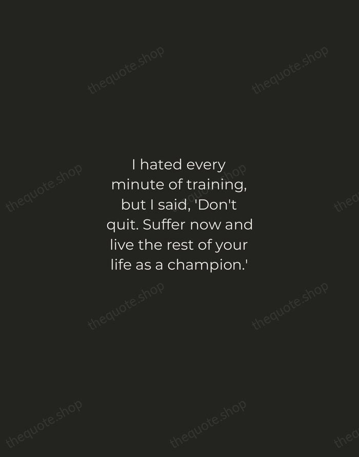 I hated every minute of training, but I said, 'Don't quit. Suffer… — Muhammad Ali — Tracked Caps Unsigned