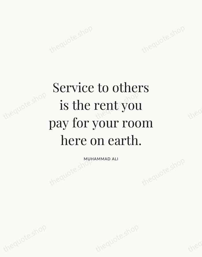 Service to others is the rent you pay for your room here… — Muhammad Ali | Printable Wall Art — Atelier Serif