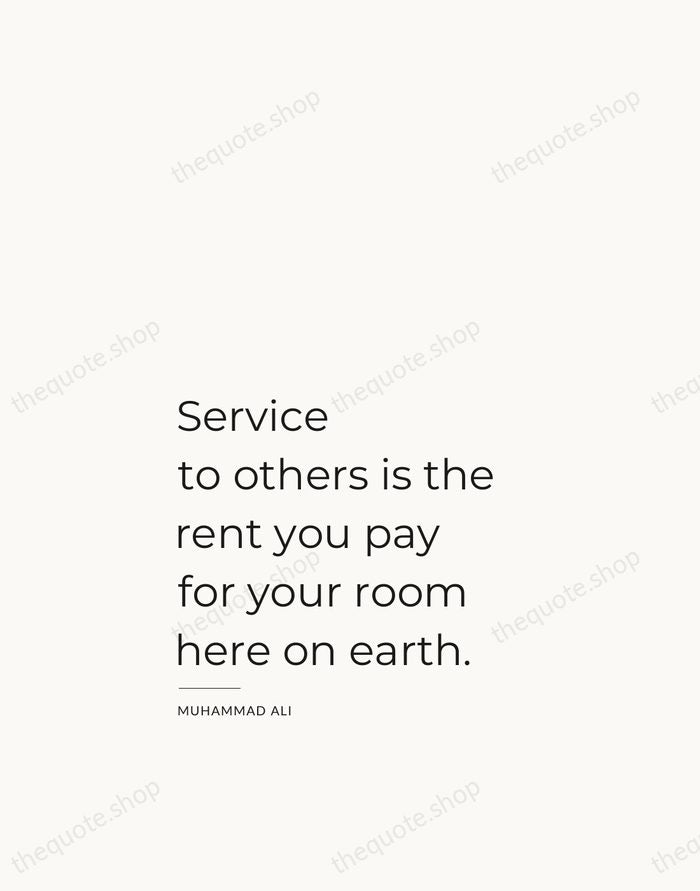 Service to others is the rent you pay for your room here… — Muhammad Ali — Studio Left