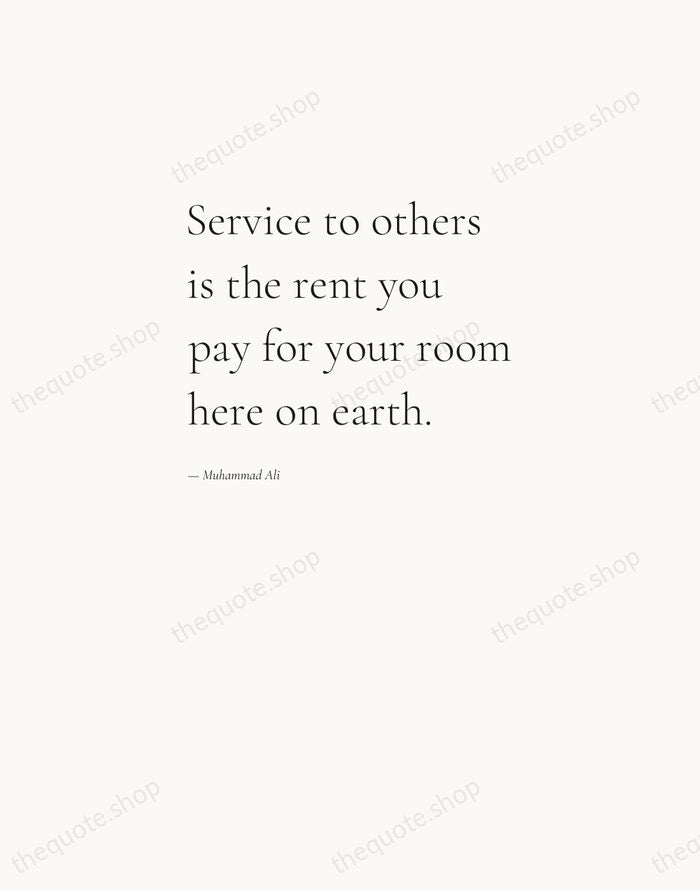 Service to others is the rent you pay for your room here… — Muhammad Ali — Editorial Left Serif