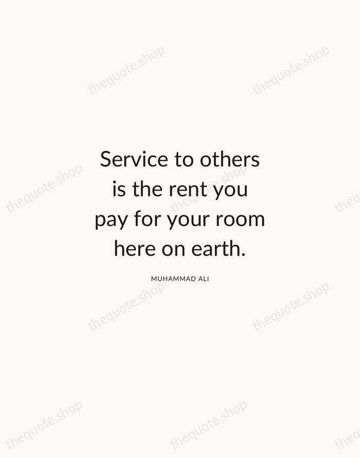 Service to others is the rent you pay for your room here… — Muhammad Ali — Modern Sans Calm