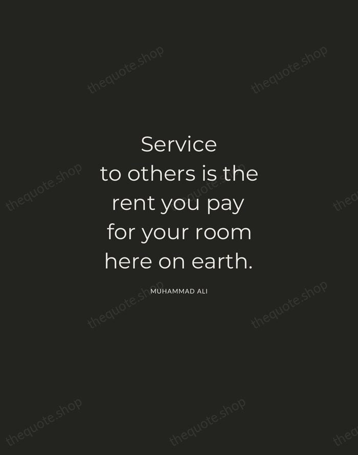 Service to others is the rent you pay for your room here… — Muhammad Ali — Charcoal Sans