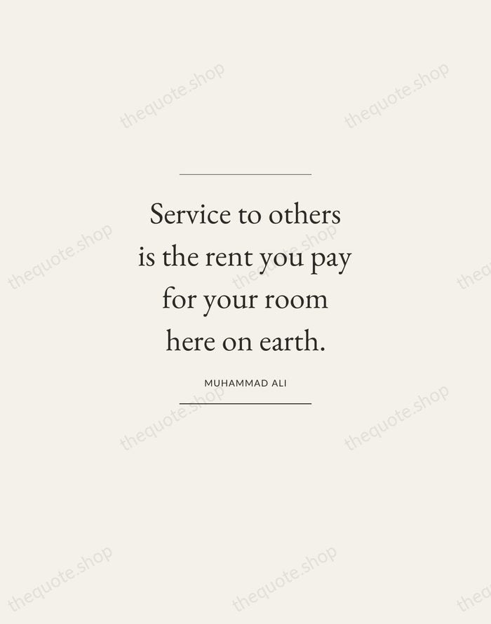 Service to others is the rent you pay for your room here… — Muhammad Ali — Gallery Frame