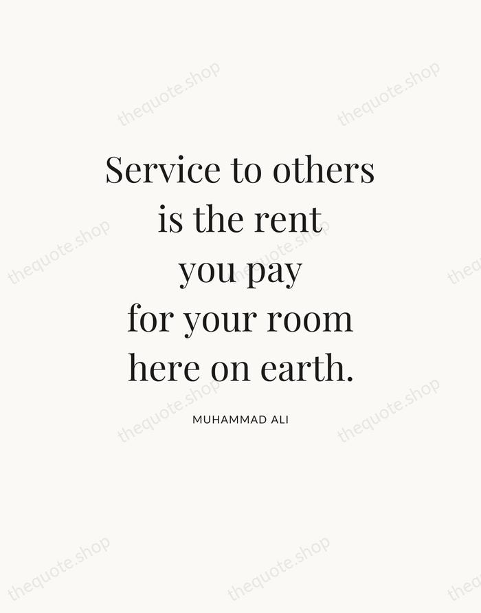 Service to others is the rent you pay for your room here… — Muhammad Ali — Statement Serif