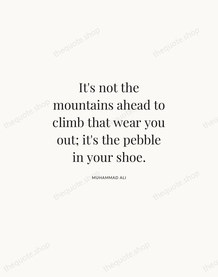 It's not the mountains ahead to climb that wear you out; it's… — Muhammad Ali | Printable Wall Art — Atelier Serif