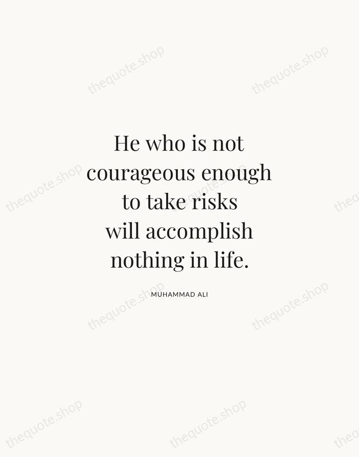 He who is not courageous enough to take risks will accomplish nothing… — Muhammad Ali | Printable Wall Art — Atelier Serif