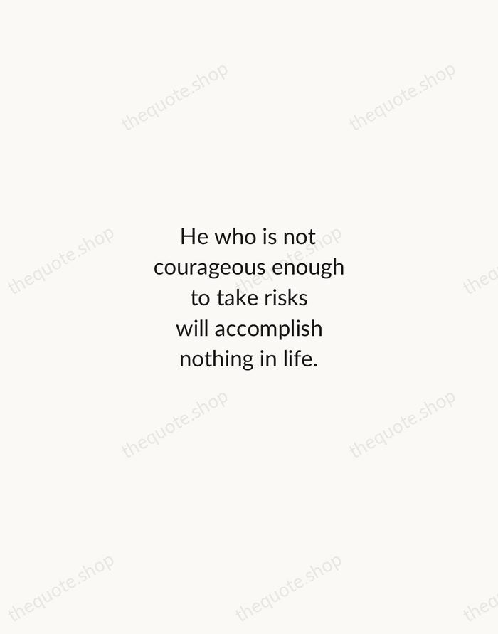 He who is not courageous enough to take risks will accomplish nothing… — Muhammad Ali — Minimal Unsigned