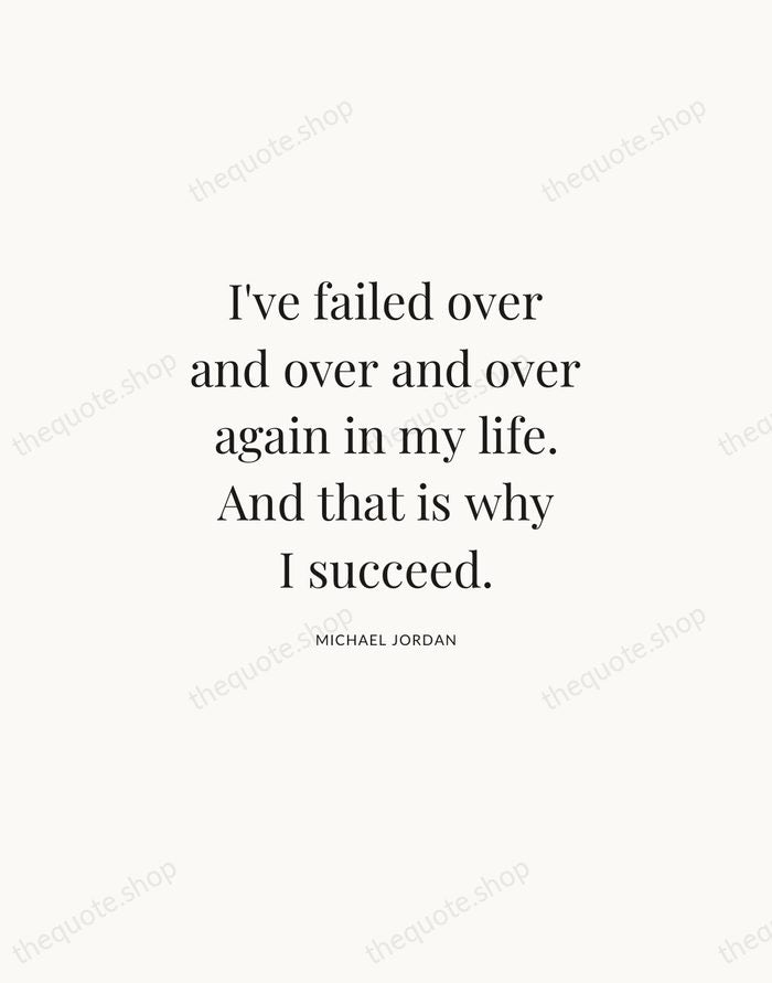 I've failed over and over and over again in my life. And… — Michael Jordan | Printable Wall Art — Atelier Serif