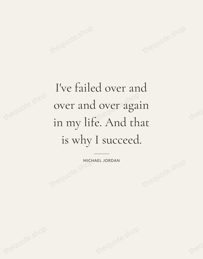 I've failed over and over and over again in my life. And… — Michael Jordan — Gallery Rule