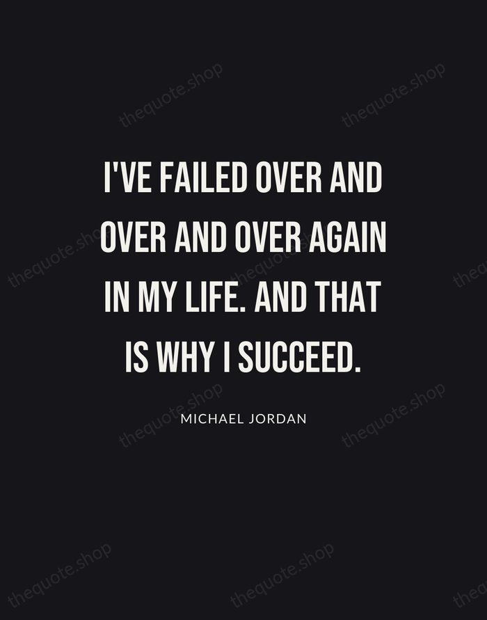 I've failed over and over and over again in my life. And… — Michael Jordan | Printable Wall Art — Poster Condensed
