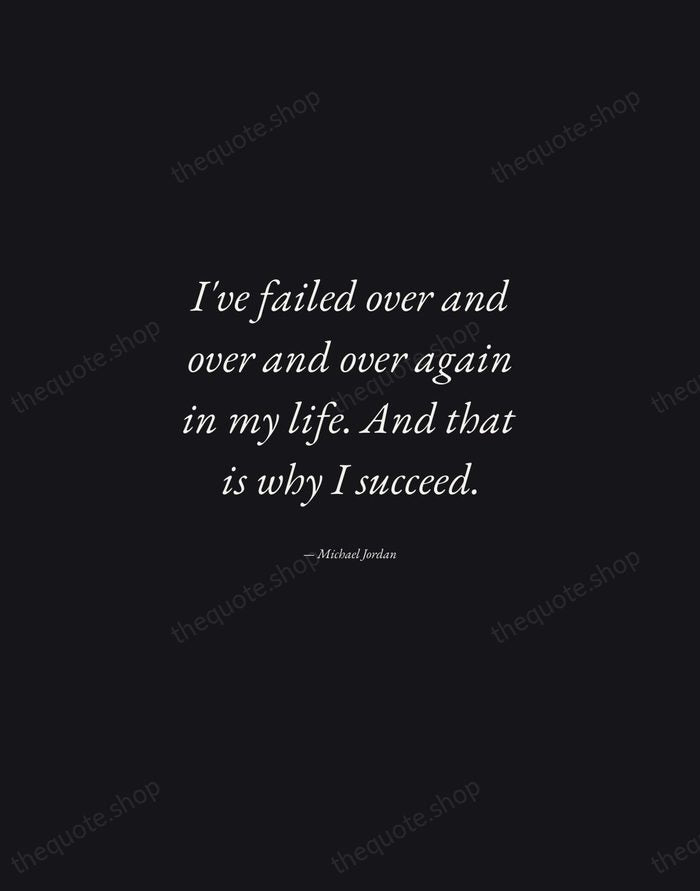 I've failed over and over and over again in my life. And… — Michael Jordan — Manuscript Italic