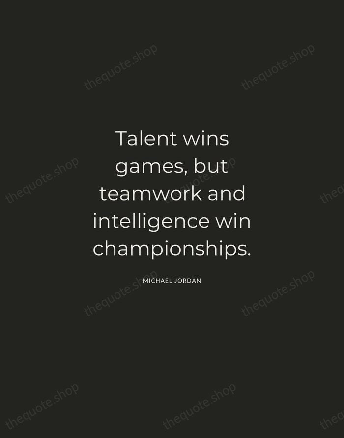 Talent wins games, but teamwork and intelligence win championships. — Michael Jordan — Charcoal Sans