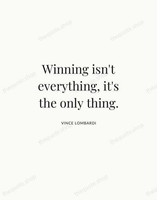 Winning isn't everything, it's the only thing. — Vince Lombardi | Printable Wall Art — Atelier Serif